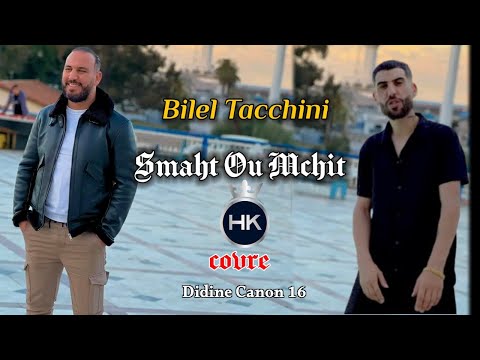 Bilal Tacchini 2025 Smaht Ou Mchit دفنت الماضي و لحكاية Cover Didine Canon 16 Live Officiel