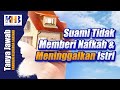 [KHB TJ] Suami Tidak Memberi Nafkah dan Meninggalkan Istri