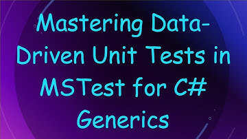 Mastering Data-Driven Unit Tests in MSTest for C#  Generics