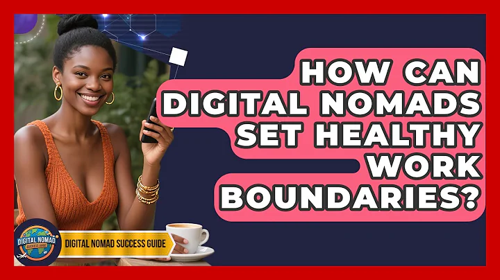 How Can Digital Nomads Set Healthy Work Boundaries? - Digital Nomad Success Guide