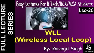 WLL(Wireless Local Loop) | Btech | Wireless Communication | Lect 26