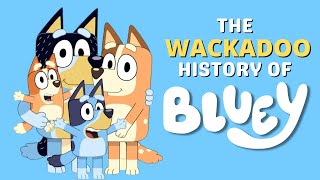 The Wackadoo History of Bluey