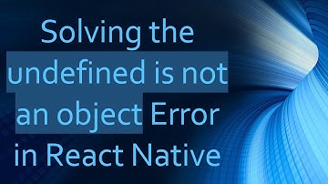 Solving the undefined is not an object Error in React Native