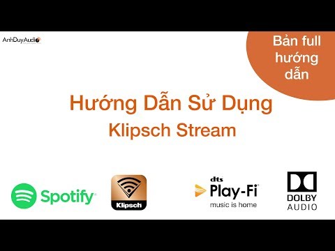AnhDuyAudio | Hướng dẫn Klipsch Stream trọn bộ
