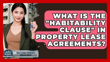 What Is The "habitability Clause" In Property Lease Agreements? - Mastering Property Management