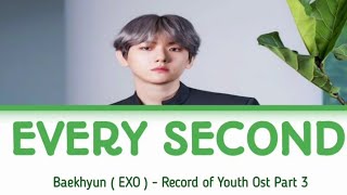 [INDO SUB] Baekhyun (EXO) - 'Every Second' Record of youth Ost Part 3 (Lyrics ColorCoded)