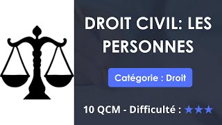 Droit civil: Les personnes - 10 QCM - Difficulté : ★★★