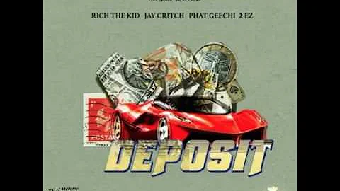 Rich The Kid ft. Jay Critch,  Phat Geechie & 2 EZ - Deposit