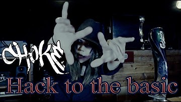 CHOKE - "Hack to the basic"(OFFICIAL VIDEO)