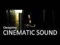 Designing CINEMATIC SOUND