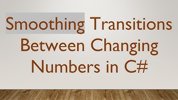 Smoothing Transitions Between Changing Numbers in C#