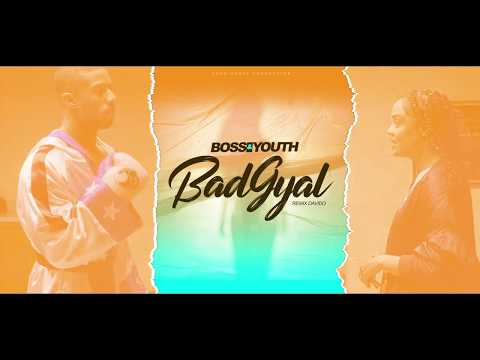 Boss&Youth - Bad Gyal - 02/20 - Audio (Remix Davido)