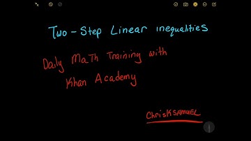 TWO-STEP linear inequalities daily math training with khan Academy