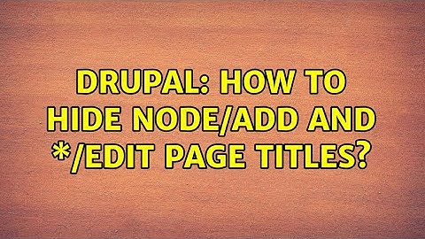 Drupal: How to hide node/add and \*/edit page titles?