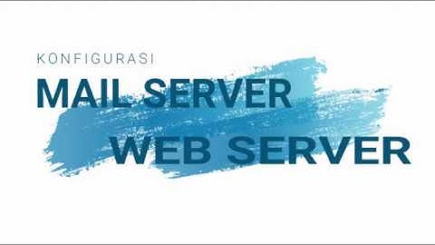 KONFIGURASI WEB SERVER (Apache2) MAIL SERVER(Dovecot - Postfix-Squirrelmail)