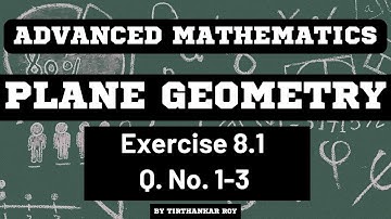 PLANE GEOMETRY Class 10 | Exercise 8.1 (1-3) | Advanced Mathematics