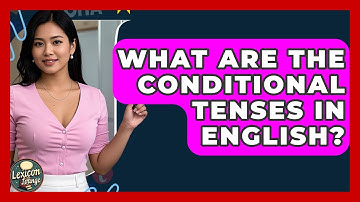 What Are the Conditional Tenses in English? | Lexicon Lounge