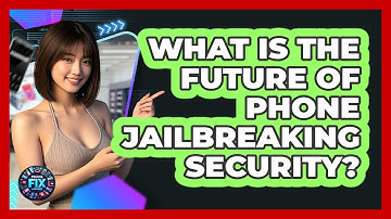 What Is The Future Of Phone Jailbreaking Security? - Phone Fix and Features