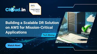 Building a Scalable DR Solution on AWS for Mission Critical Applications