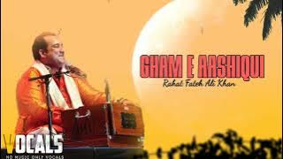 Gham E Aashiqui • Only Vocals • Rahat Fateh Ali Khan • Playback Vocals