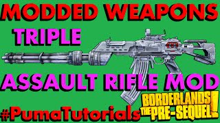 Borderlands: The Pre-Sequel! Modded Weapons Guide - Triple Assault Rifle Mod #PumaTutorials