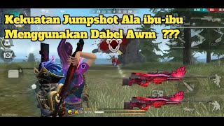 DABEL AWM! KEKUATAN JUMPSHOT ALA IBU-IBU MENGGUNAKAN SENJATA DABEL AWM! FREE FIRE INDONESIA