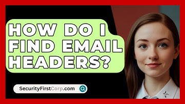 How Do I Find Email Headers? - SecurityFirstCorp.com