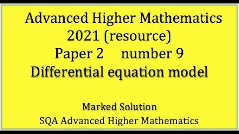 2021 SQA Adv. Higher Maths Paper 2 No.9 Differential equation model