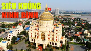 Ngắm những tòa Lâu Đài siêu khủng của các Đại Gia ở Ninh Bình