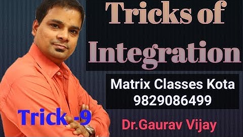 Tricks of Integration Trick - 9 | Shortcut of Integration | Matrix Classes | Dr Gaurav Vijay