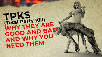 Total Party Kills - Why You Should Allow Them & How To Handle it When it Happens