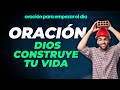 ORACIÓN, estarás en PROBLEMAS Si DIOS no construye tu casa | Oración para empezar el Día