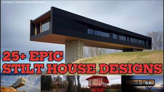 Top 25 Stunning Stilt House Designs Around The World  Elevated Architecture U0026 Nature Living