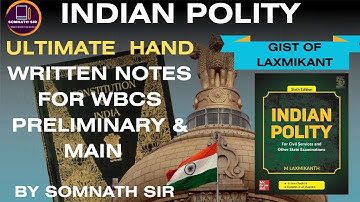 INDIAN POLITY - ULTIMATE HAND WRITTEN NOTES FOR WBCS PRELIMINARY & MAIN - BY SOMNATH SIR
