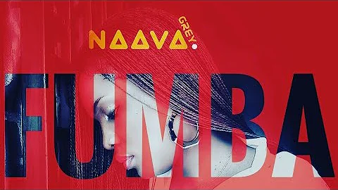 FUMBA - Naava Grey (New Official Audio)