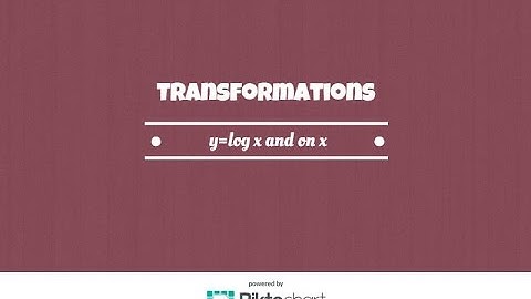 How To: Transformations of the graph of y = log x and on ln x