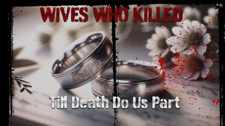 Till Death Do Us Part: Wives Who Killed
