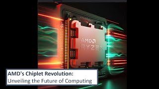 AMD's Chiplet Revolution  - Unveiling The Future Of Computing
