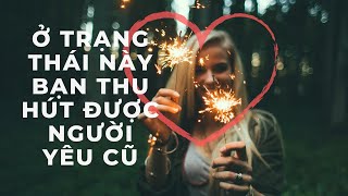 Mô tả trạng thái thu hút thành công người yêu cũ bằng Luật hấp dẫn