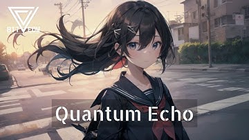 [Original EDM]🔈Quantum Echo
