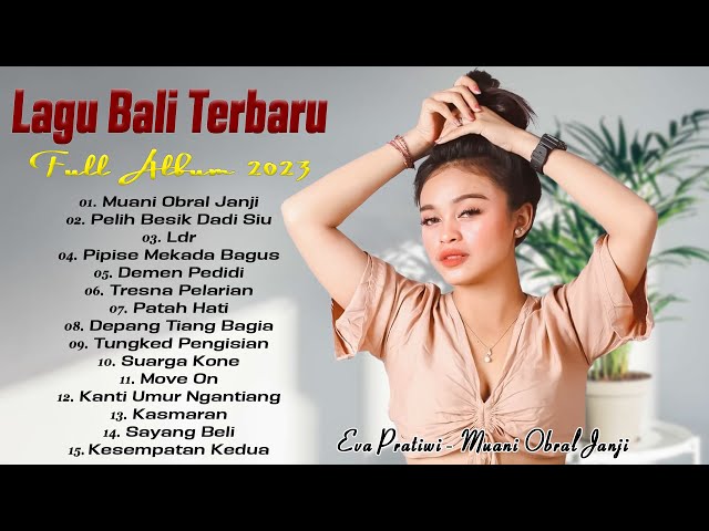 Muani Obral Janji - Eva Pratiwi - Lagu Pop Bali Terbaru 2023 Top Hits Bikin Baper class=