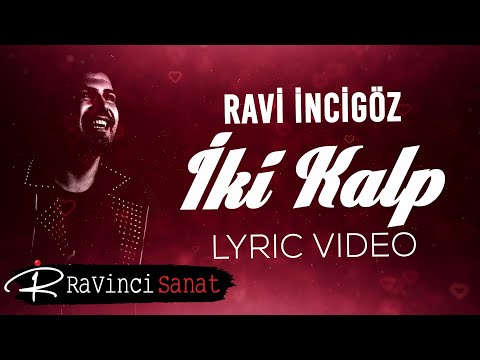 Ravi İncigöz - İki Kalp (Lyric Video)