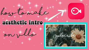 how to make aesthetic intro on vllo||easy tutorial