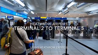 London Heathrow Airport Terminal 2 to Terminal 5 Using the Free Heathrow Express Walking Tour