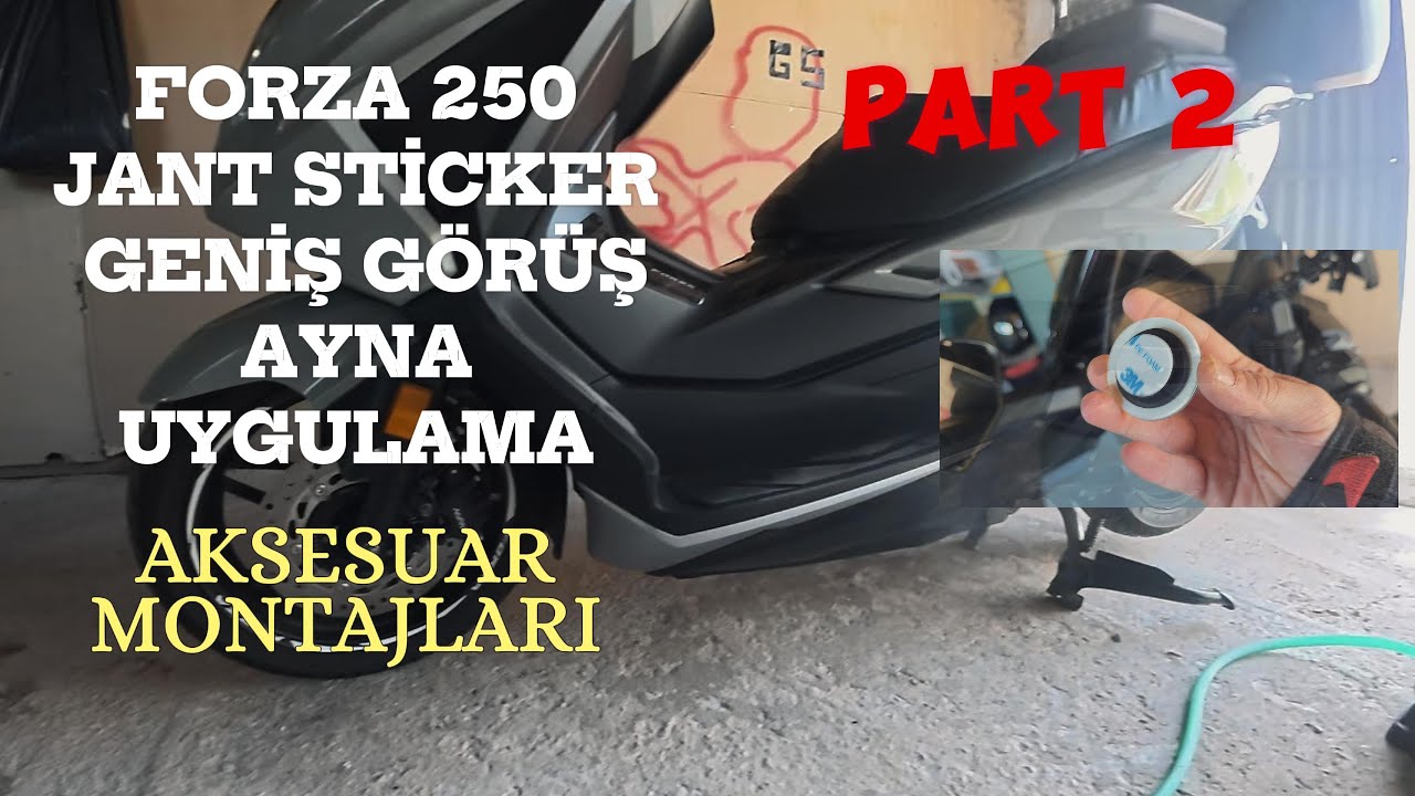 FORZA 250 AKSESUAR MONTAJI/JANT STİCKER-GENİŞ GÖRÜŞ AYNA UYGULAMA/BÖLÜM 2