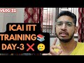 What's wrong in Day-3🥲ICAI ITT TRAINING 📚||DAILY ROUTINE⏳||DAILY VLOGGING☺️ #ittraining #icai #study