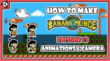 How To Make BANANA PRINCE in Unity - #3 Animations & Camera | 2D Platformer