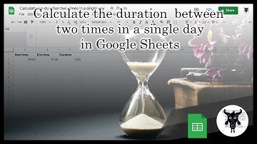 Calculate the duration between two times in a day in Google Sheets