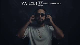 ريمكس يا ليلي ويا ليلة Remix Ya Lili - Balti . Hamouda Dj~Mjq