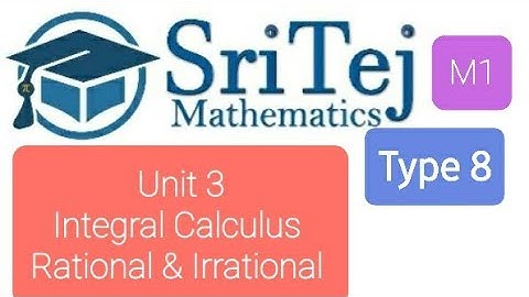 Engineering Mathematics 1, Unit 3, Integral Calculus,  Rational and Irrational Functions, Type 8